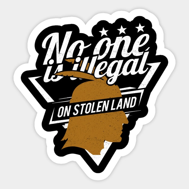 'No One Is Illegal On Stolen Land' Anti-Trump Protest Gift Sticker by ourwackyhome